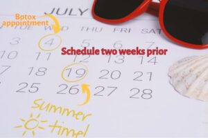 July calendar with a date circled indicating summer time, and another date circled indicating when to schedule botox appointments. Red text says "schedule two weeks prior".